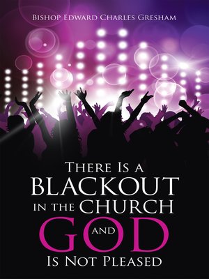 cover image of There Is a Blackout in the Church and God Is Not Pleased
